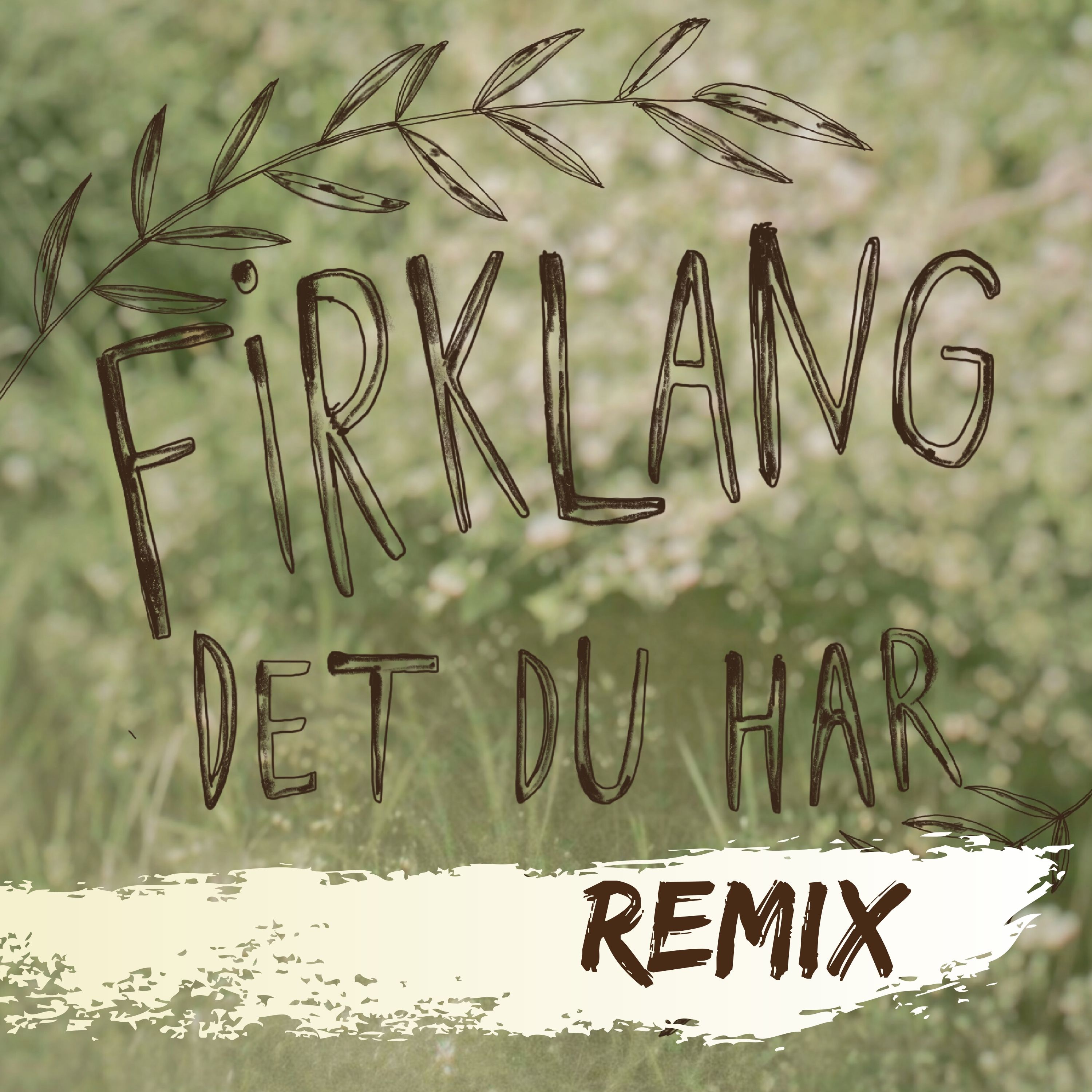 Firklang “Det du har (Remix)”